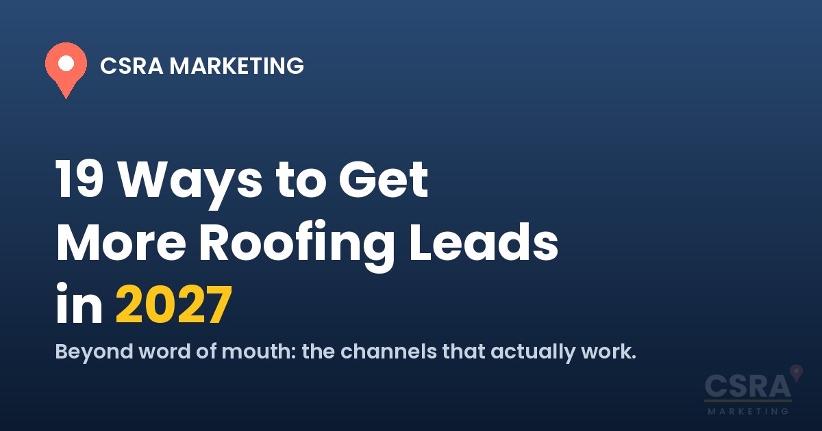 19 ways to get more roofing leads in 2027: a ranked list of lead channels for roofing companies